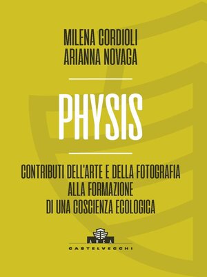 cover image of Physis. Contributi dell'arte e della fotografia alla formazione di una coscienza ecologica